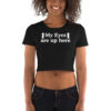 My Eyes Are Up Here Crop Top