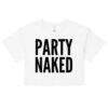PARTY NAKED Crop Top (Relaxed fit)