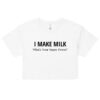 I MAKE MILK What’s Your Super Power? Crop Top (Relaxed fit)