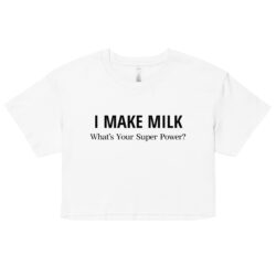 I MAKE MILK What’s Your Super Power? Crop Top (Relaxed fit)