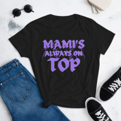 MAMI’S Always On TOP Women's t-shirt