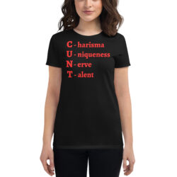 CUNT Charisma Uniqueness Nerve Talent women's t-shirt