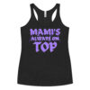 MAMI’S Always On TOP Women's Racerback Tank