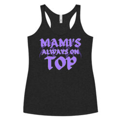 MAMI’S Always On TOP Women's Racerback Tank