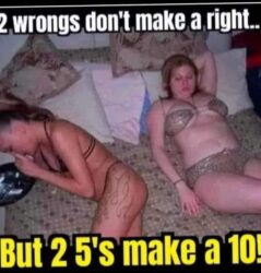 2 Wrongs Don't Make A Right But 2 5's Make A 10