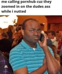 A Good Reason To Complain (Pornhub meme)