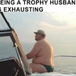Being A Trophy Husband Is Exhausting