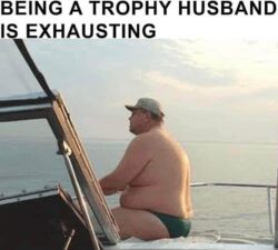 Being A Trophy Husband Is Exhausting