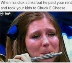 Blow Girl - When his dick stinks but he paid your rent and took your kids to Chuck E Cheese