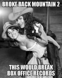 Broke Back Mountain 2 starring Penelope Cruz and Salma Hayek