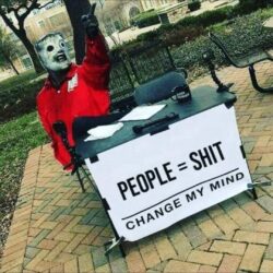 Change My Mind meme People Are Shit - Slipknot