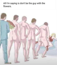 Don't Be The Guy With The Flowers