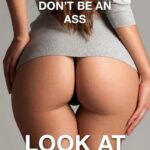 Don't Be an ASS Look at ONE