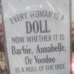 Every Woman Is A DOLL Now Whether It Is Barbie, Annabelle, Or Voodoo Is A Roll Of The Dice