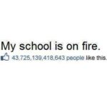 Facebook status - My school is on fire