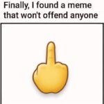 Finally I Found A Meme That Won't Offend Anyone