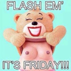 Flash Em' It's Friday