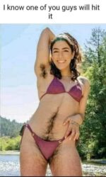 Hairy Lady - I know one of you guys will hit it