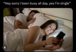 Hey sorry I been busy all day yes I'm single - cheating girlfriend meme