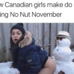 How Canadian girls make do during No Nut November meme