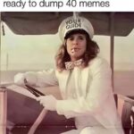 How I pull up on your timeline ready to dump 40 memes