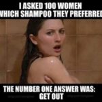 I Asked 100 Women Which Shampoo They Preferred The Number One Answer Was - Get Out