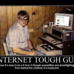 INTERNET TOUGH GUY