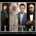 INTJ Everybody wants to be like us Dream on everybody