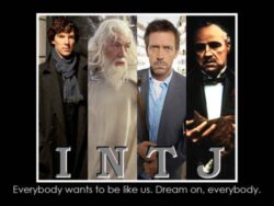 INTJ Everybody wants to be like us Dream on everybody
