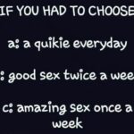If You Had To Choose - a quickie everyday - good sex twice a week - amazing sex once a week