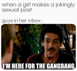 I'm Here For The GANGBANG