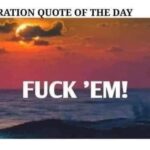 Inspiration Quote Of The Day FUCK' EM