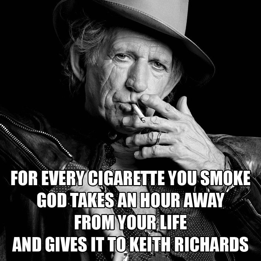 Keith Richards and the cigarettes you smoke