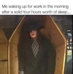 Me Waking Up For Work After Four Hours Of Sleep