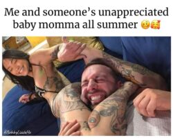 Me and someone's unappreciated baby momma all summer