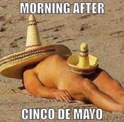 Morning After Cinco De Mayo