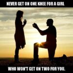 Never Get On One Knee For A Girl