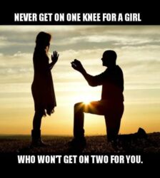 Never Get On One Knee For A Girl