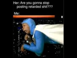 Posting Retarded Shit