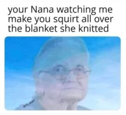 Squirt All Over Nana's Blanket