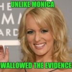 Stormy Daniels unlike Monica I swallowed the evidence