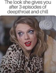 Taylor Swift Deepthroat And Chill