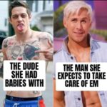 The Dude She Had Babies With vs The Man She Expects To Take Care Of Em meme (Pete Davidson and Ken)