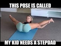 This Pose Is Called My Kid Needs A Stepdad