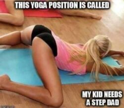 This Yoga Position is called My Kid Needs A Step Dad