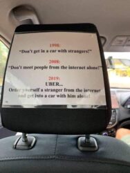UBER changed everything - Don't get in a car with strangers - Don't meet people from the internet alone