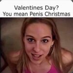 Valentines Day is Penis Christmas