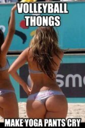 Volleyball Thongs Make Yoga Pants Cry