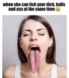 When She Can Lick Your Dick Balls And Ass At The Same Time