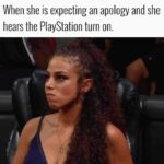 When She Is Expecting An Apology And She Hears The PlayStation Turn On